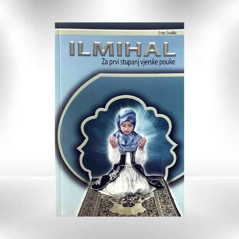 Ilmihal za prvi stupanj vjerske pouke - Enes Svraka