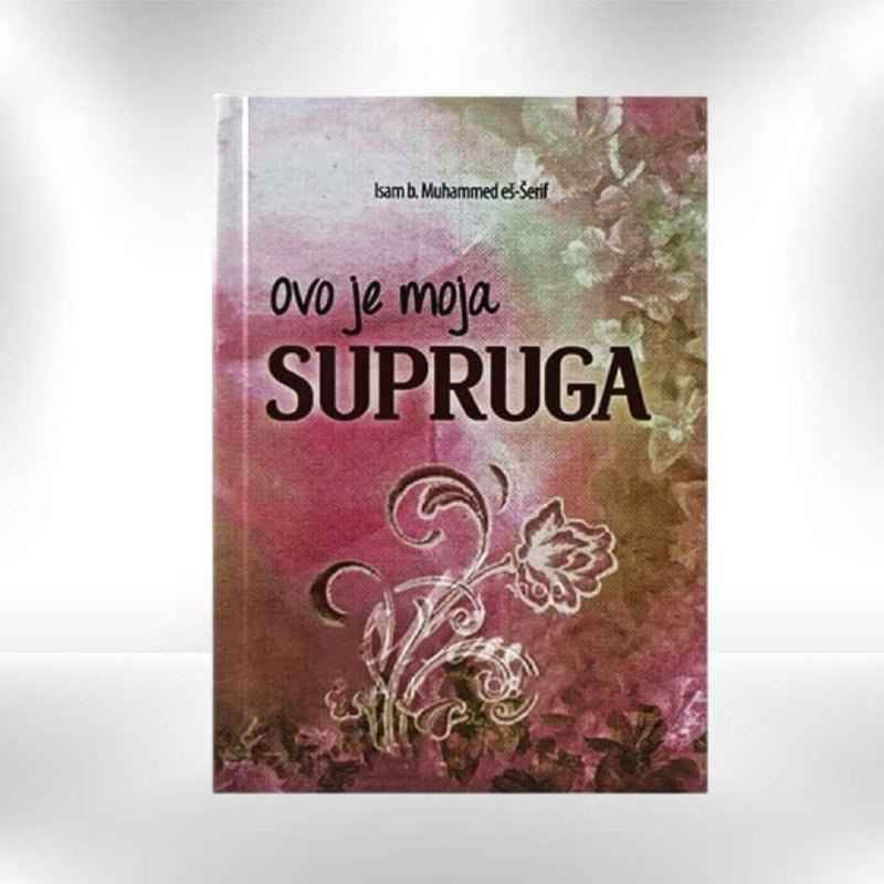 Ovo je moja supruga - Isam b. Muhammed es-Šerif