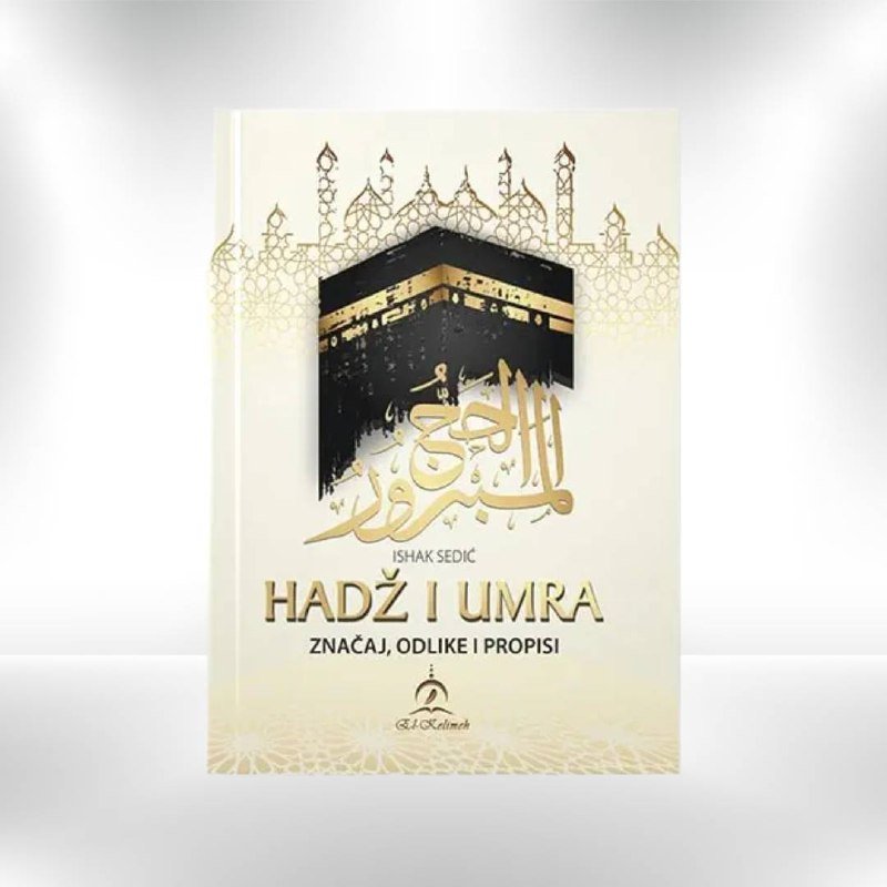Hadž i umra – značaj, odlike i propisi - Revda