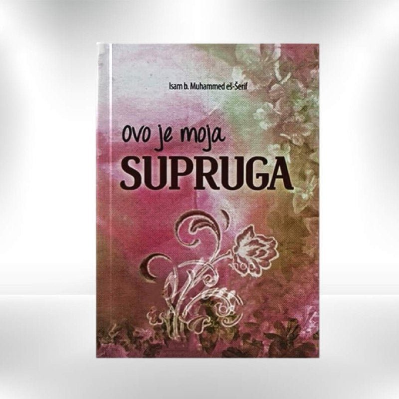 Ovo je moja supruga - Isam b. Muhammed es - Šerif - Revda