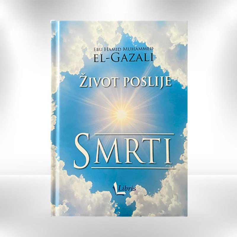 Život poslije smrti - Ebu Hamid el - Gazali - Revda